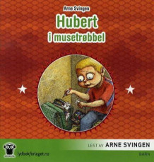 Hubert i musetrøbbel av Arne Svingen (Lydbok-CD)