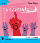 Praktisk retorikk av Göran Hägg (Lydbok-CD)