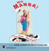 Heia mamma! av Anne Lindmo og Helle Vaagland (Lydbok-CD)