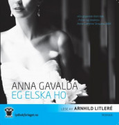 Eg elska ho av Anna Gavalda (Lydbok-CD)