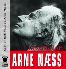 Livsfilosofi av Arne Næss (Nedlastbar lydbok)
