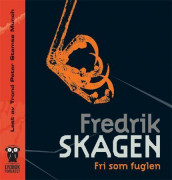 Fri som fuglen av Fredrik Skagen (Nedlastbar lydbok)