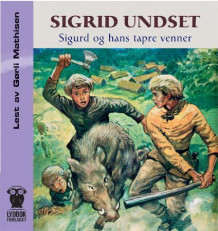 Sigurd og hans tapre venner av Sigrid Undset (Nedlastbar lydbok)