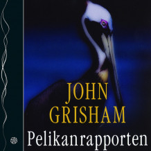 Pelikanrapporten av John Grisham (Nedlastbar lydbok)