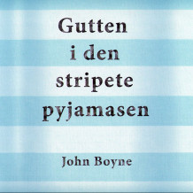 Gutten i den stripete pyjamasen av John Boyne (Nedlastbar lydbok)