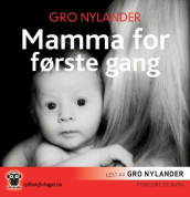 Mamma for første gang av Gro Nylander (Nedlastbar lydbok)