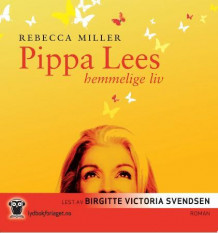 Pippa Lees hemmelige liv av Rebecca Miller (Nedlastbar lydbok)
