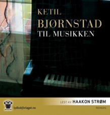 Til musikken av Ketil Bjørnstad (Nedlastbar lydbok)