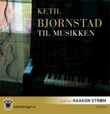 Til musikken av Ketil Bjørnstad (Lydbok-CD)