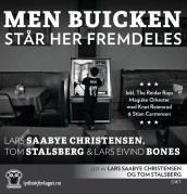 Men Buicken står her fremdeles av Lars Eivind Bones, Lars Saabye Christensen og Tom Stalsberg (Lydbok-CD)