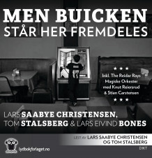 Men Buicken står her fremdeles av Lars Saabye Christensen, Tom Stalsberg og Lars Eivind Bones (Lydbok-CD)