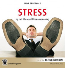 Stress og det lille øyeblikks avspenning av Anne Brudevold (Lydbok-CD)