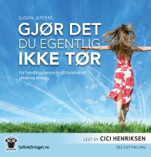 Gjør det du egentlig ikke tør av Susan Jeffers (Lydbok-CD)