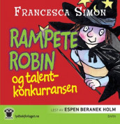 Rampete Robin og talentkonkurransen av Francesca Simon (Lydbok-CD)
