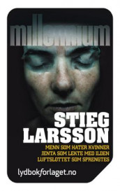 Menn som hater kvinner ; Jenta som lekte med ilden ; Luftslottet som sprengtes av Stieg Larsson (Annet digitalt format)