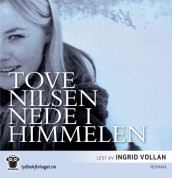 Nede i himmelen av Tove Nilsen (Lydbok-CD)