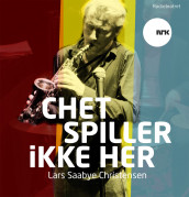 Chet spiller ikke her av Lars Saabye Christensen (Lydbok-CD)