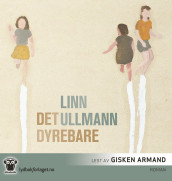 Det dyrebare av Linn Ullmann (Lydbok-CD)