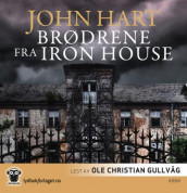 Brødrene fra Iron House av John Hart (Lydbok-CD)