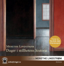 Dager i stillhetens historie av Merethe Lindstrøm (Lydbok-CD)