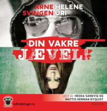 Din vakre jævel! av Arne Svingen og Helene Uri (Lydbok-CD)