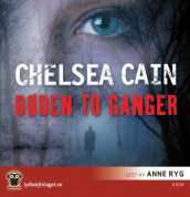 Døden to ganger av Chelsea Cain (Lydbok-CD)