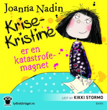 Krise-Kristine er en katastrofemagnet av Joanna Nadin (Lydbok-CD)