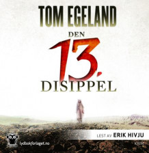 Den 13. disippel av Tom Egeland (Lydbok-CD)