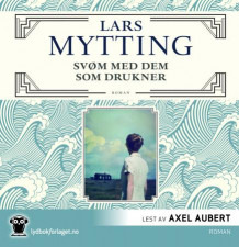 Svøm med dem som drukner av Lars Mytting (Lydbok-CD)