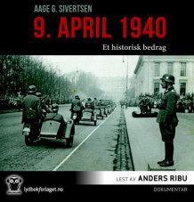 9. april 1940 av Aage Georg Sivertsen (Lydbok-CD)