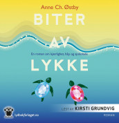 Biter av lykke av Anne Ch. Østby (Nedlastbar lydbok)