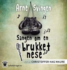Sangen om en brukket nese av Arne Svingen (Nedlastbar lydbok)