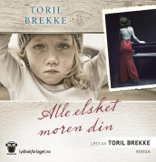 Alle elsket moren din av Toril Brekke (Nedlastbar lydbok)