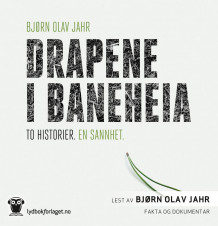 Drapene i Baneheia av Bjørn Olav Jahr (Nedlastbar lydbok)