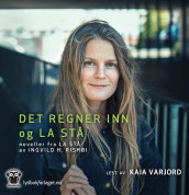 Det regner inn + La stå av Ingvild H. Rishøi (Nedlastbar lydbok)