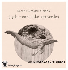 Jeg har ennå ikke sett verden av Roskva Koritzinsky (Nedlastbar lydbok)