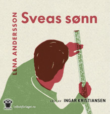 Sveas sønn av Lena Andersson (Nedlastbar lydbok)