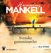Svenske gummistøvler av Henning Mankell (Lydbok-CD)
