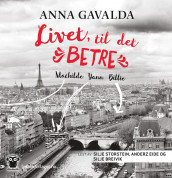 Livet, til det betre av Anna Gavalda (Lydbok-CD)