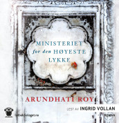 Ministeriet for den høyeste lykke av Arundhati Roy (Lydbok-CD)