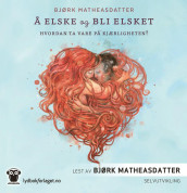 Å elske og bli elsket av Bjørk Matheasdatter (Lydbok-CD)