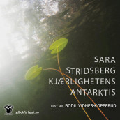 Kjærlighetens Antarktis av Sara Stridsberg (Nedlastbar lydbok)