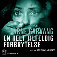 En helt tilfeldig forbrytelse av Arne Garvang (Nedlastbar lydbok)