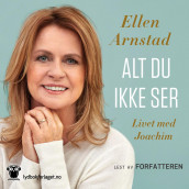 Alt du ikke ser av Ellen Arnstad og Kristin M. Hauge (Nedlastbar lydbok)