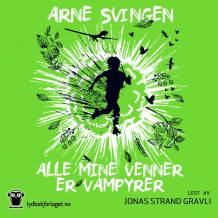 Alle mine venner er vampyrer av Arne Svingen (Nedlastbar lydbok)