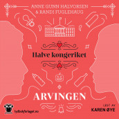 Arvingen av Randi Fuglehaug og Anne Gunn Halvorsen (Nedlastbar lydbok)