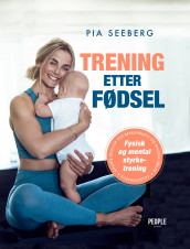 Trening etter fødsel av Pia Seeberg (Ebok)