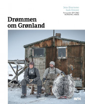 Drømmen om Grønland av Øyvind Nordahl Næss (Innbundet)