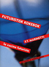 Futuristisk kokebok av F.T. Marinetti (Innbundet)