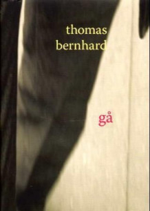 Gå av Thomas Bernhard (Innbundet)